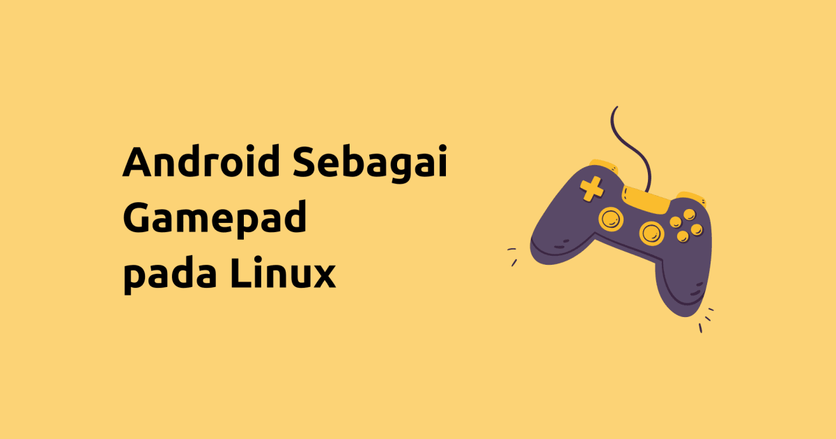 Cara Menjadikan Android sebagai Gamepad pada Linux